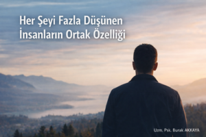 fazla düşünmek psikolojisi