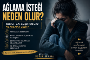 ağlama isteği neden olur ve sürekli ağlamak istemek