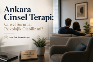 Cinsel sorunların psikolojik nedenleri, performans kaygısı, ilişki dinamikleri ve Ankara cinsel terapi süreci üzerine bilgilendirici blog
