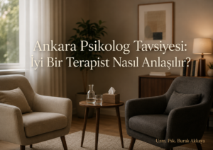 Ankara psikolog tavsiyesi ve iyi terapist seçimi