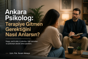 ankara psikolog ve terapiye ne zaman gidilir