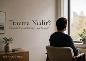 Travma nedir, psikolojik travma belirtileri nasıl anlaşılır, çocukluk travması, travmanın bedendeki etkileri, kaygı ve ilişkilerle bağlantısı üzerine hazırlanmış psikoloji blog görseli.
